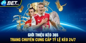 Khám Phá Kèo 365 - I9BET Cung Cấp Tỷ Lệ Kèo Liên Tục 24/7
