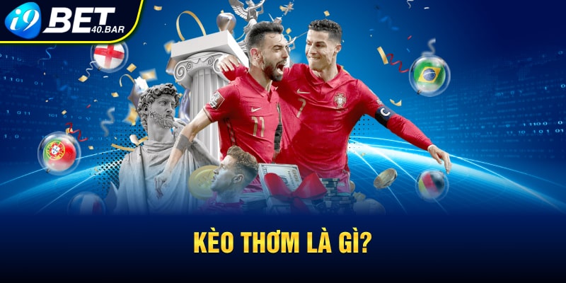 Kèo thơm là gì?