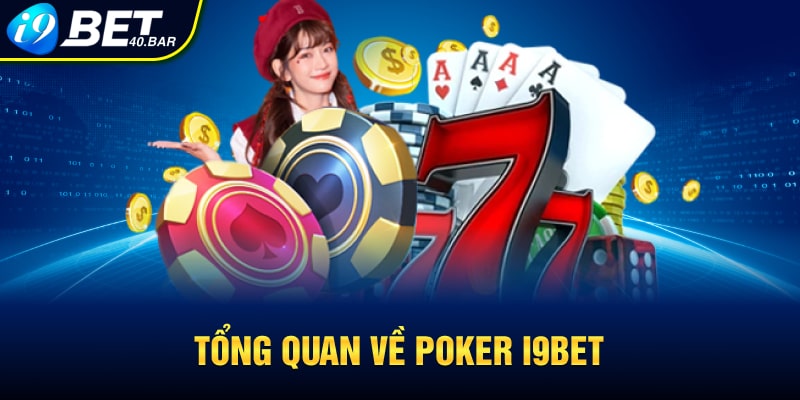 Tổng quan về Poker I9bet 