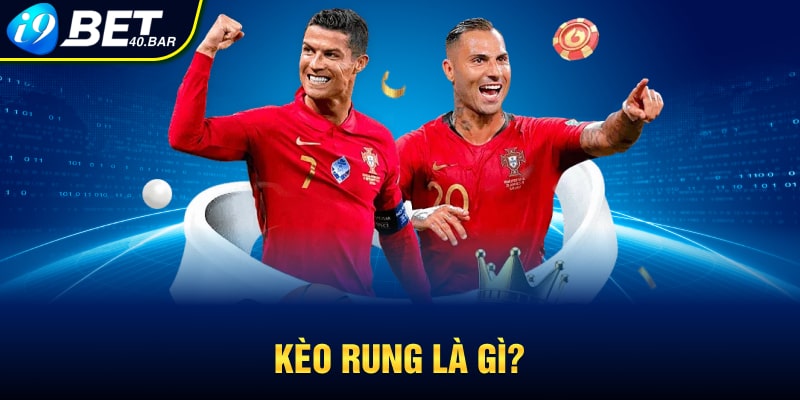 Kèo rung là gì?