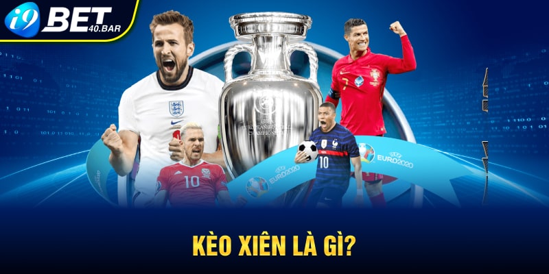 Kèo xiên là gì?