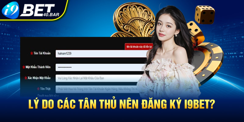 Lý do các tân thủ nên đăng ký I9BET?