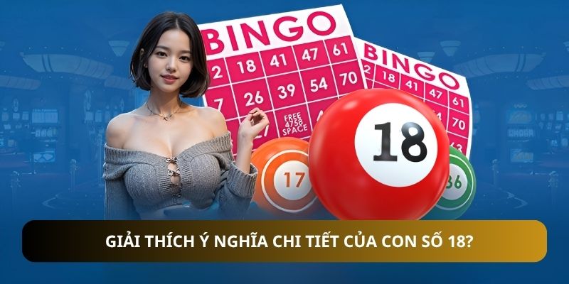 Giải thích ý nghĩa chi tiết của con số 18