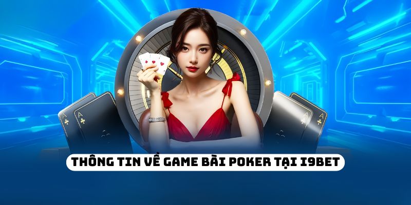 Thông tin về game bài Poker tại I9BET